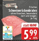 E center Neuwied - Frischer Schweinerückenbraten Angebot im Prospekt Frischer Schweinerückenbraten bei E center im Neuwied Prospekt für 5,99 €