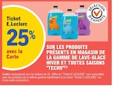 25% avec la Carte Ticket E.LECLERC sur les produits présents en magasin de la gamme de lave-glace hiver et toutes saisons "Tech9" - Tech9 dans le catalogue E.Leclerc