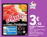 Les Fines et Fondantes - Aoste - E.Leclerc Les Fines et Fondantes - Aoste à 3,43 € dans le catalogue E.Leclerc