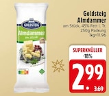 Almdammer Angebote von Goldsteig bei EDEKA Friedrichshafen für 2,99 €