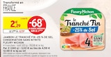 Le Tranché Fin -25% de Sel Conservation Sans Nitrite - FLEURY MICHON à 0,73 € dans le catalogue Intermarché Hyper