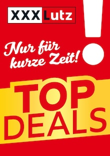 XXXLutz Möbelhäuser Prospekt Nur für kurze Zeit! - TOP DEALS mit 1 Seite