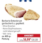 Barbarie Entenbrust geräuchert u. gepökelt im METRO Prospekt Barbarie Entenbrust geräuchert u. gepökelt von im aktuellen METRO Prospekt für 18,18 €