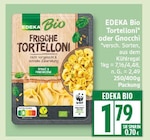 Frische Tortelloni von EDEKA Bio für 1,79 € bei EDEKA im Angebot Frische Tortelloni von EDEKA Bio im aktuellen EDEKA Prospekt