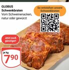 Aktuelle Schweinefleisch Angebote bei GLOBUS in Duisburg Aktuelles Schwenkbraten Angebot bei GLOBUS in Duisburg ab 7,90 €