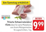Frische Schweinelenden/-filets bei E center im Umkirch Prospekt für 9,99 €