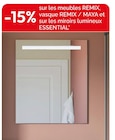 -15% sur les meubles REMIX, vasque REMIX / MAYA et sur les miroirs lumineux ESSENTIAL en promo chez Weldom Le Havre