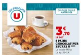 Promo 8 Pains Chocolat Pur Beurre à 3,70 € dans le catalogue U Express à Vandœuvre-lès-Nancy