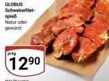 Schweinefilet-spieß Angebote von GLOBUS bei GLOBUS Speyer für 12,90 €