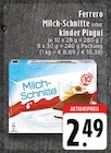 Milch-Schnitte oder kinder Pingui im Angebot bei EDEKA in Mönchengladbach Milch-Schnitte oder kinder Pingui Angebote von Ferrero bei EDEKA Mönchengladbach für 2,49 €