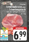 Schweinebraten oder Schweinegulasch Angebote bei E center Bad Salzuflen für 6,99 €