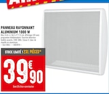 Promo Panneau rayonnant aluminium 1000 W à 39,90 € dans le catalogue Brico Cash à Saint-Cyprien