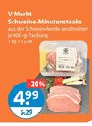 Aktuelles Schweine-Minutensteaks Angebot bei V-Markt in Regensburg ab 4,99 €