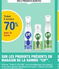 70% avec la carte Ticket E.Leclerc Sur les produits présents en magasin de la gamme CIF - CIF dans le catalogue E.Leclerc