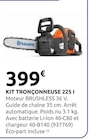 Kit Tronçonneuse 225 I - HUSQVARNA - Rural Master à Toulouse Kit Tronçonneuse 225 I - HUSQVARNA en promo chez Rural Master Toulouse à 399,00 €
