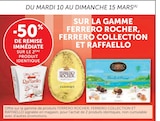 -50% de remise immédiate sur le 2ème produit identique sur la gamme Ferrero Rocher, Rerrero Collection et Raffaello - Ferrero - Super U à Saint-Denis -50% de remise immédiate sur le 2ème produit identique sur la gamme Ferrero Rocher, Rerrero Collection et Raffaello - Ferrero en promo chez Super U Saint-Denis