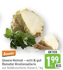 Unsere Heimat – echt & gut Demeter Knollensellerie bei EDEKA im Wannweil Prospekt für 1,99 €