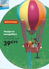 Voyage en montgolfière - La Grande Récré Voyage en montgolfière à 39,99 € dans le catalogue La Grande Récré