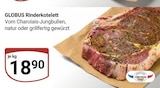 Rinderkotelett im Angebot bei GLOBUS in Neustadt Rinderkotelett Angebote von GLOBUS bei GLOBUS Neustadt für 18,90 €