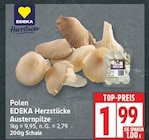 Austernpilze von EDEKA Herzstücke für 1,99 € bei EDEKA im Angebot Austernpilze von EDEKA Herzstücke im aktuellen EDEKA Prospekt