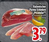 Italienischer Parma Schinken Pelatello im EDEKA Prospekt Italienischer Parma Schinken Pelatello von Casa Modena im aktuellen EDEKA Prospekt für 3,79 €