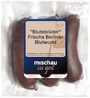 Blutsbrüder Frische Berliner Blutwurst von Mischau für 2,29 € bei Penny im Angebot Blutsbrüder Frische Berliner Blutwurst von Mischau im aktuellen Penny Prospekt