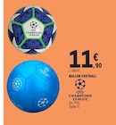 Ballon football - UEFA CHAMPIONS LEAGUE en promo à 11,90 € chez E.Leclerc Ballon football - UEFA CHAMPIONS LEAGUE dans le catalogue E.Leclerc