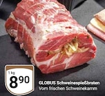 Aktuelles Schweinespießbraten Angebot bei GLOBUS in Ludwigshafen (Rhein) ab 8,90 €