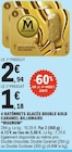 E.Leclerc Metz - Promo 4 batonnets glacés double gold caramel billionnaire Promo 4 batonnets glacés double gold caramel billionnaire à 1,18 € dans le catalogue E.Leclerc à Metz