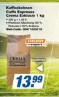 Aktuelle Kaffee Angebote bei expert in Osnabrück Aktuelles Kaffeebohnen Caffè Espresso Crema Exklusiv 1 kg Angebot bei expert in Osnabrück ab 13,99 €