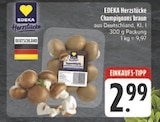 Champignons braun im Angebot bei E center in Chemnitz Champignons braun Angebote von EDEKA Herzstücke bei E center Chemnitz für 2,99 €