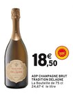 AOP CHAMPAGNE BRUT - TRADITION DELAGNE - Intermarché à Bourg-en-Bresse AOP CHAMPAGNE BRUT - TRADITION DELAGNE en promo chez Intermarché Bourg-en-Bresse à 18,50 €