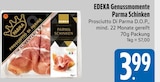 Parma Schinken im E xpress Prospekt Parma Schinken von EDEKA im aktuellen E xpress Prospekt für 3,99 €