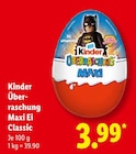 Überraschung Maxi Ei Classic im Lidl Prospekt Überraschung Maxi Ei Classic von Kinder im aktuellen Lidl Prospekt für 3,99 €