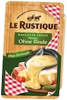 Raclette Scheiben ohne Rinde Angebote von Le Rustique bei REWE Halberstadt für 4,79 €