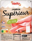 Jambon Supérieur Sans Couenne - NETTO à 3,20 € dans le catalogue Netto