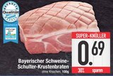 Braten im EDEKA Prospekt Bayerischer Schweine-Schulter-Krustenbraten im aktuellen EDEKA Prospekt für 0,69 €