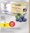 DESSERT AU FROMAGE BLANC À LA VANILLE NATURELLE SUR LIT DE MYRTILLES SAUVAGES - ALSACE LAIT à 2,11 € dans le catalogue Intermarché