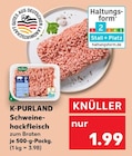 Schweinehackfleisch im Kaufland Prospekt Schweinehackfleisch von K-PURLAND im aktuellen Kaufland Prospekt für 1,99 €
