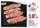Agneau : Tranche de gigot à griller - Super U à Toulon Agneau : Tranche de gigot à griller en promo chez Super U Toulon à 18,90 €