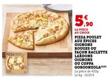 Pizza poulet aux épices oignons rouges ou façon raclette lardons oignons ou coppa gorgonzola en promo chez Super U Montpellier à 5,90 €