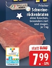 Aktuelles Frischer Schweinerückenbraten Angebot bei E center in Mönchengladbach ab 7,99 €