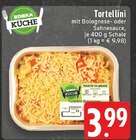 Tortellini mit Bolognese-Sauce Angebote von EDEKA Küche bei E center Iserlohn für 3,99 €