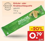 Kräuter- oder Knoblauchbaguette von GENUSS WELT für 0,79 € bei Netto Marken-Discount im Angebot Kräuter- oder Knoblauchbaguette von GENUSS WELT im aktuellen Netto Marken-Discount Prospekt
