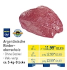 Argentinische Rinderoberschale von METRO Chef für 12,83 € bei METRO im Angebot Argentinische Rinderoberschale von METRO Chef im aktuellen METRO Prospekt