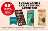 -50% de remise immédiate sur le 2ème produit identique sur la gamme tablettes bio Alter Eco - Alter Eco - Super U à Brive-la-Gaillarde -50% de remise immédiate sur le 2ème produit identique sur la gamme tablettes bio Alter Eco - Alter Eco en promo chez Super U Brive-la-Gaillarde