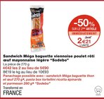 Sandwich Méga baguette viennoise poulet rôti œuf mayonnaise légère - Sodebo à 2,21 € dans le catalogue Monoprix
