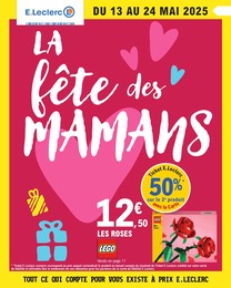 E.Leclerc Catalogue "LA fête des MAMANS", 40 pages, Ville-di-Pietrabugno, 13/05/2025 - 24/05/2025 E.Leclerc Catalogue "LA fête des MAMANS", 40 pages, Ville-di-Pietrabugno, 13/05/2025 - 24/05/2025