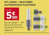 Gedimat Villers-Sire-Nicole - Promo KIT LANCE + RACCORDS AUTOMATIQUE PLASTIQUE Promo KIT LANCE + RACCORDS AUTOMATIQUE PLASTIQUE à 5,90 € dans le catalogue Gedimat à Villers-Sire-Nicole