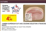 Intermarché Express Saint-Maur-des-Fossés - Promo Jambon supérieur cuit avec couenne sélection 4 tranches Promo Jambon supérieur cuit avec couenne sélection 4 tranches à 4,95 € dans le catalogue Intermarché Express à Saint-Maur-des-Fossés